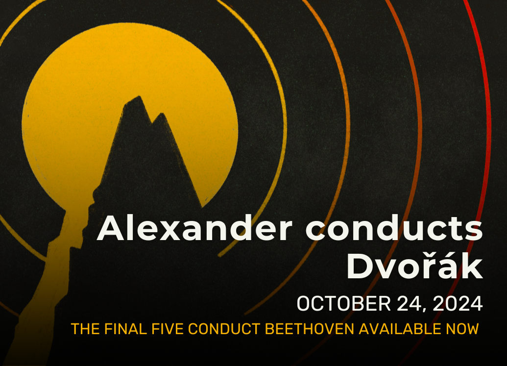 Alexander conducts Dvořák on October 24, 2024 - The final five conduct Beethoven ticket package now available