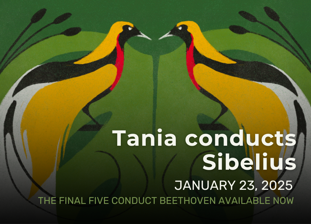 Tania conducts Sibelius on January 23, 2025 - The final five conduct Beethoven ticket package now available!